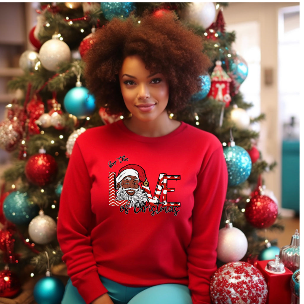 For the Love of Santa Sweatshirt **Pre-Orders ** Ship November